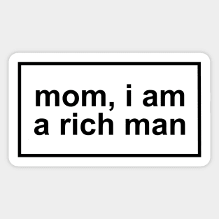 Mom, I'm a rich man Sticker